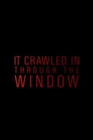 It Crawled In Through The Window movie poster