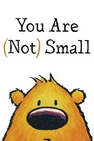 You Are (Not) Small movie poster