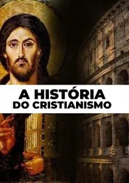 A História do Cristianismo Como Você Nunca Viu tv show poster