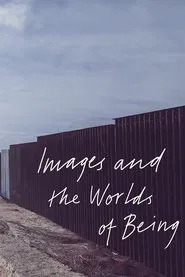 Images and the Worlds of Being movie poster