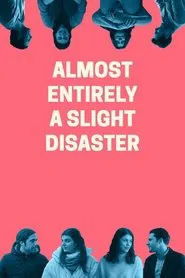 Almost Entirely a Slight Disaster movie poster