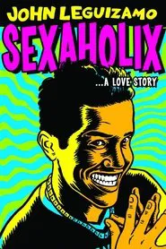 John Leguizamo: Sexaholix... A Love Story movie poster