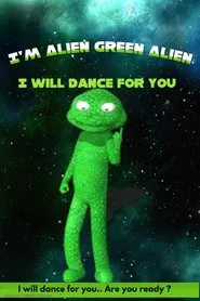 I'm Alien Green Alien: I will dance for you movie poster