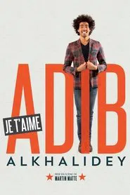Adib Alkhalidey: Je t'aime movie poster