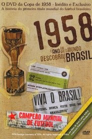 1958 - O Ano Em Que O Mundo Descobriu O Brasil movie poster