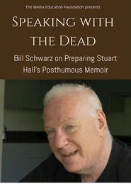 Speaking with the Dead: Bill Schwarz on Preparing Stuart Hall’s Posthumous Memoir movie poster