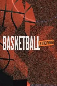 Basketball and Other Things tv show poster