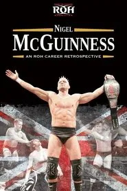 ROH: Nigel McGuinness - An ROH Career Retrospective movie poster