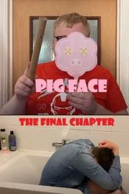 Pig Face - The Final Chapter movie poster