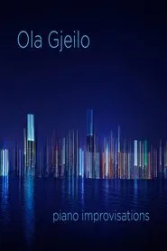 Ola Gjeilo - PIANO IMPROVISATIONS movie poster