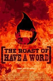 Poster do filme The Roast of Have A Word