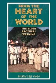 From the Heart of the World - The Elder Brother's Warning movie poster