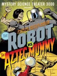 Mystery Science Theater 3000: The Robot vs The Aztec Mummy movie poster