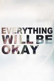 Everything Will Be Okay movie poster