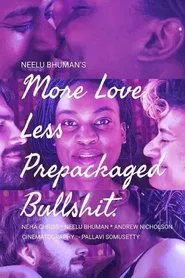 More Love. Less Prepackaged Bullshit. movie poster