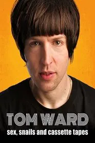 Tom Ward: Sex, Snails and Cassette Tapes movie poster