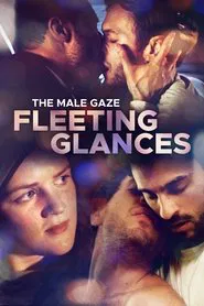 The Male Gaze: Fleeting Glances movie poster
