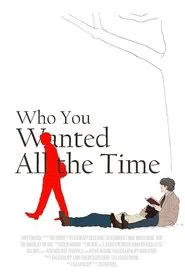 Who You Wanted All the Time movie poster