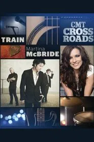CMT Crossroads - Train and Martina McBride movie poster