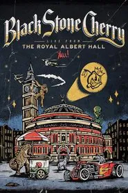 Black Stone Cherry - Live From The Royal Albert Hall... Y'All! movie poster