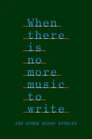 When There Is No More Music to Write, and Other Roman Stories movie poster