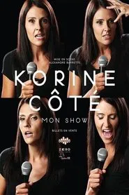 Korine Côté - Mon Show movie poster