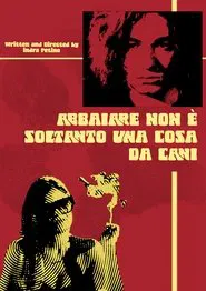 Abbaiare non è soltanto una cosa da cani. movie poster