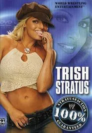 WWE: Trish Stratus: 100% Stratusfaction Guaranteed movie poster