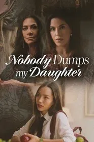 Nobody Dumps My Daughter movie poster