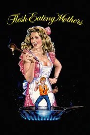Flesh Eating Mothers movie poster