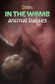In the Womb: Animal Babies tv show poster