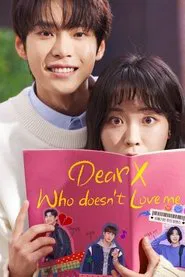Dear X Who Doesn't Love Me tv show poster