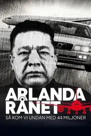 Arlandarånet - Så kom vi undan med 44 miljoner movie poster