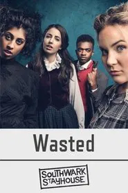 Poster do filme Southwark Playhouse Wasted