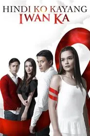 Poster da série Hindi Ko Kayang Iwan Ka