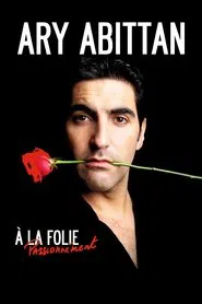 Ary Abittan - A la folie movie poster