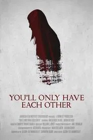 You'll Only Have Each Other movie poster
