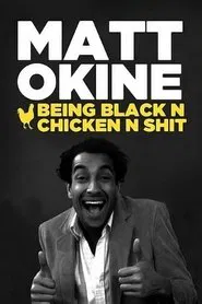 Matt Okine: Being Black n Chicken n Shit movie poster