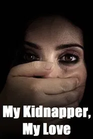 My Kidnapper, My Love movie poster