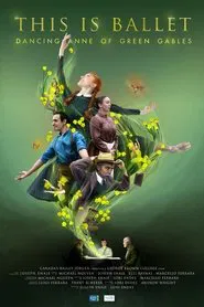 This is Ballet: Dancing Anne of Green Gables movie poster