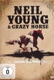 Neil Young & Crazy Horse: Canadian Horsepower movie poster