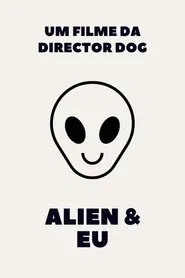 An Alien & Me movie poster