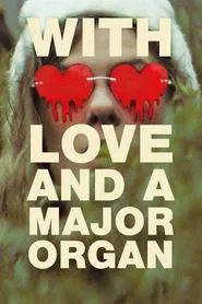 With Love and a Major Organ movie poster