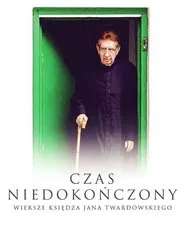 Unfinished Time: The Poems of Father Jan Twardowski movie poster