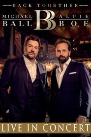 Michael Ball & Alfie Boe: Back Together - Live in Concert movie poster