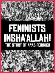Feminists Insha'allah! The Story of Arab Feminism movie poster