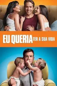 Poster do filme Eu Queria Ter a Sua Vida