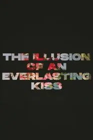 The Illusion of an Everlasting Kiss movie poster