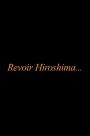 Revoir Hiroshima... movie poster