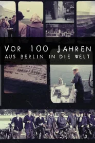 100 Years Ago: From Berlin to the World tv show poster